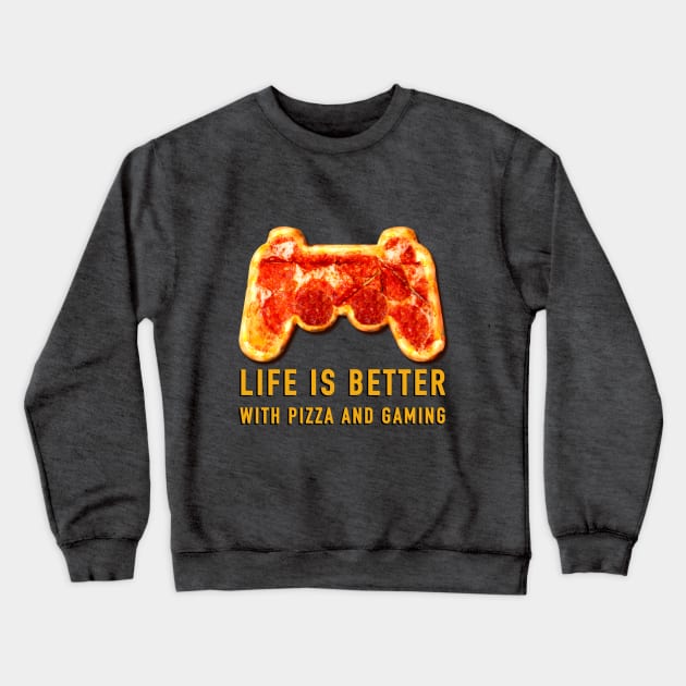 Life is better with pizza and gaming Crewneck Sweatshirt by Brash Ideas